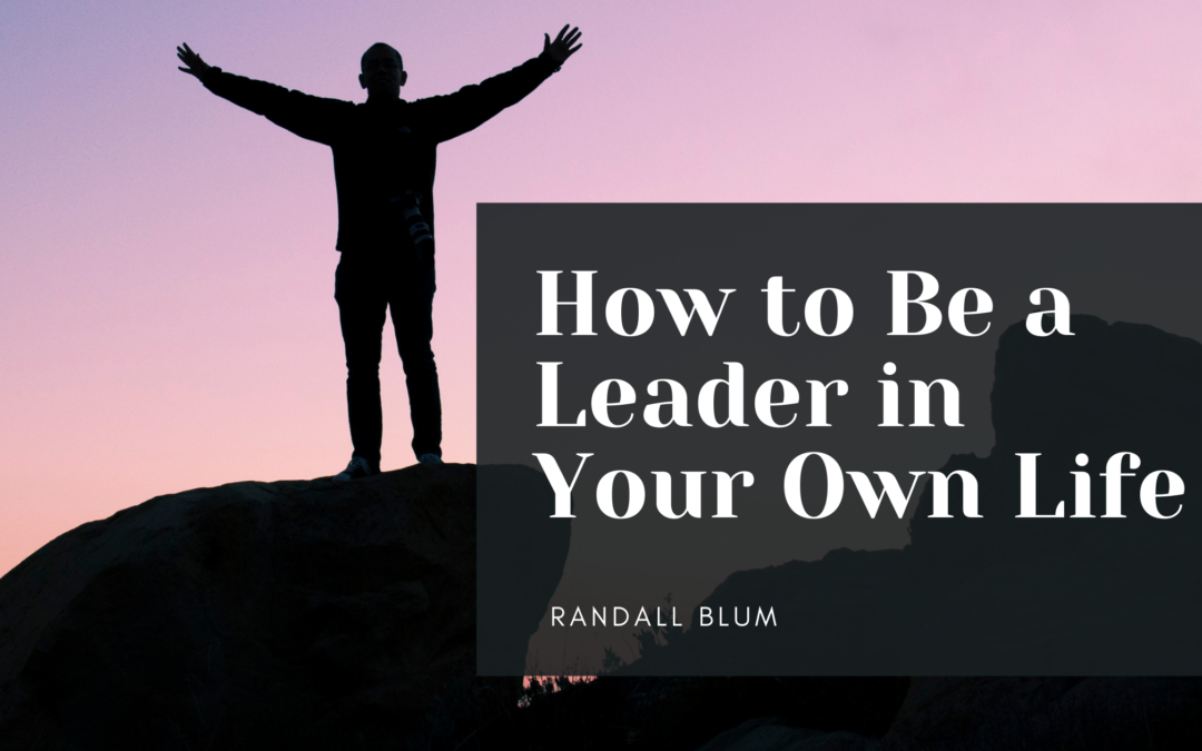 How to Be a Leader in Your Own Life
